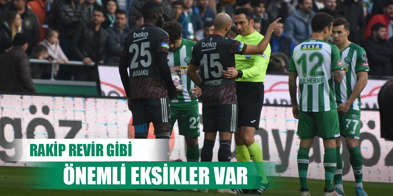 Beşiktaş- Konyaspor, Rakipte eksik çok!