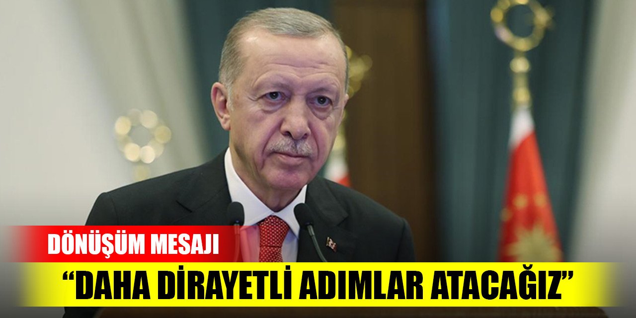 Erdoğan: Kentsel dönüşümde daha dirayetli adımlar atacağız