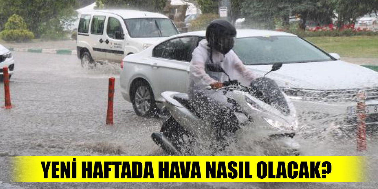 Yeni haftada hava nasıl olacak?