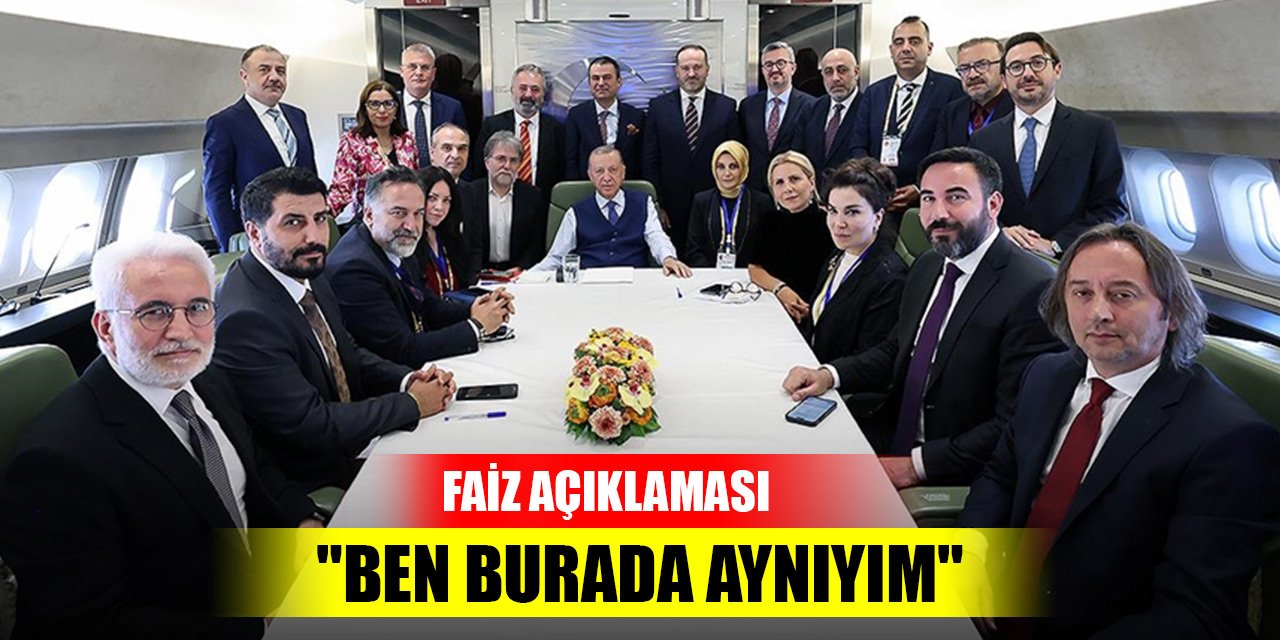 Cumhurbaşkanı Erdoğan'dan faiz açıklaması: "Ben burada aynıyım"