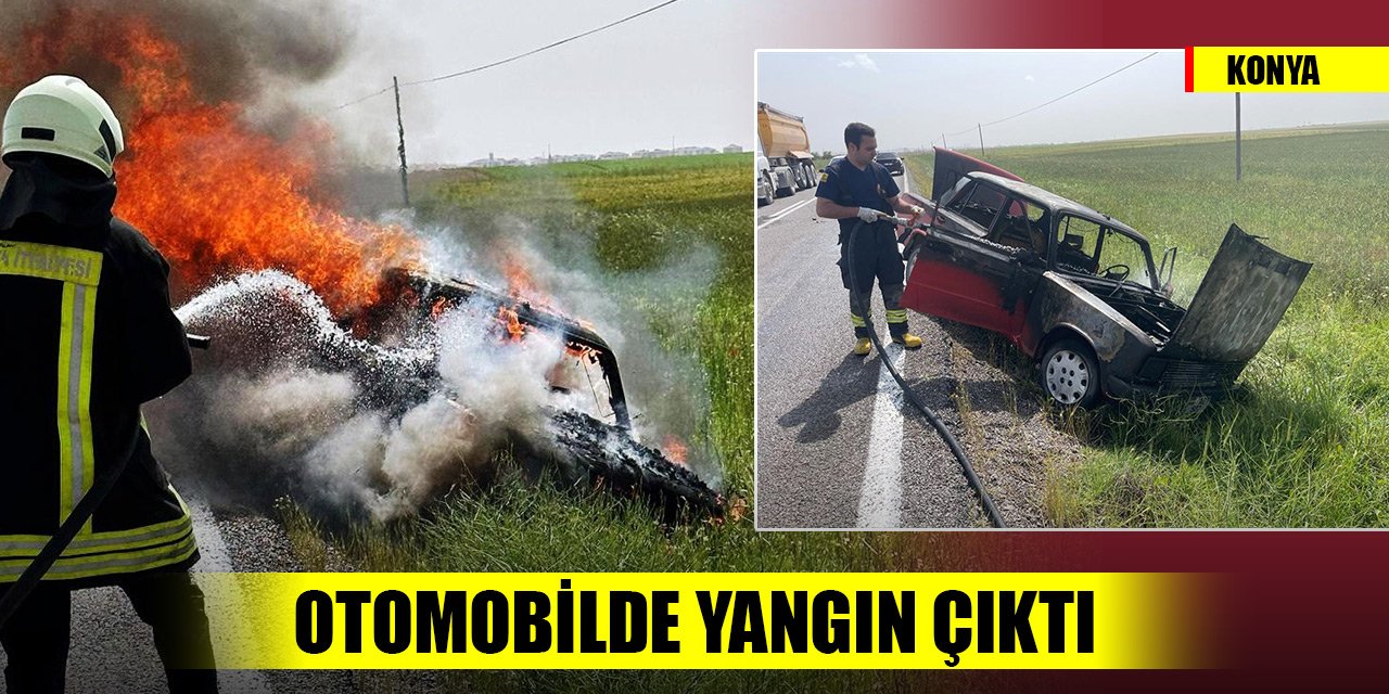 Konya'da seyir halindeki otomobilde yangın çıktı