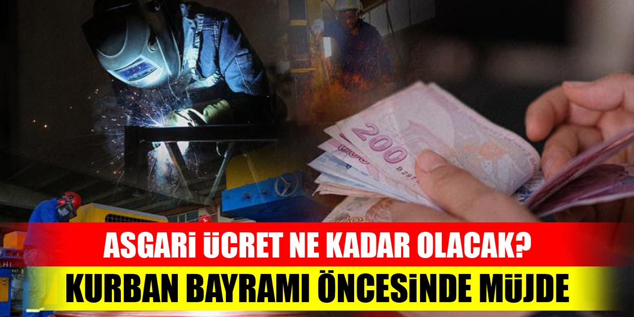 Asgari ücret ne kadar olacak? Kurban Bayramı öncesinde müjde