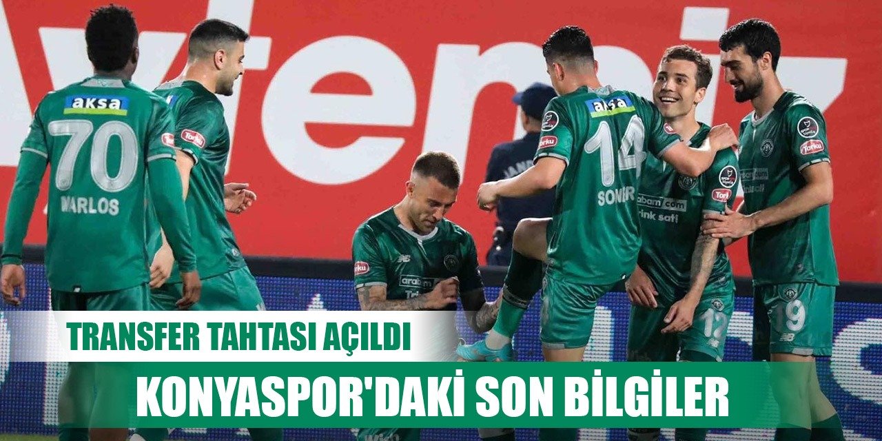 Transfer tahtası açıldı, Konyaspor'dan son bilgiler
