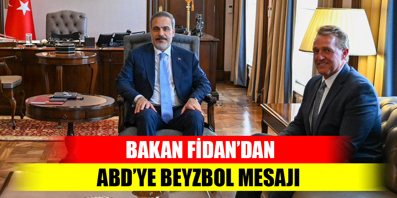 Bakan Fidan’dan, ABD’ye beyzbol mesajı