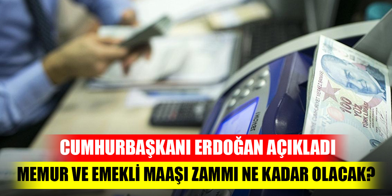 Cumhurbaşkanı Erdoğan açıkladı! Memur ve emekli maaşı zammı ne kadar olacak?