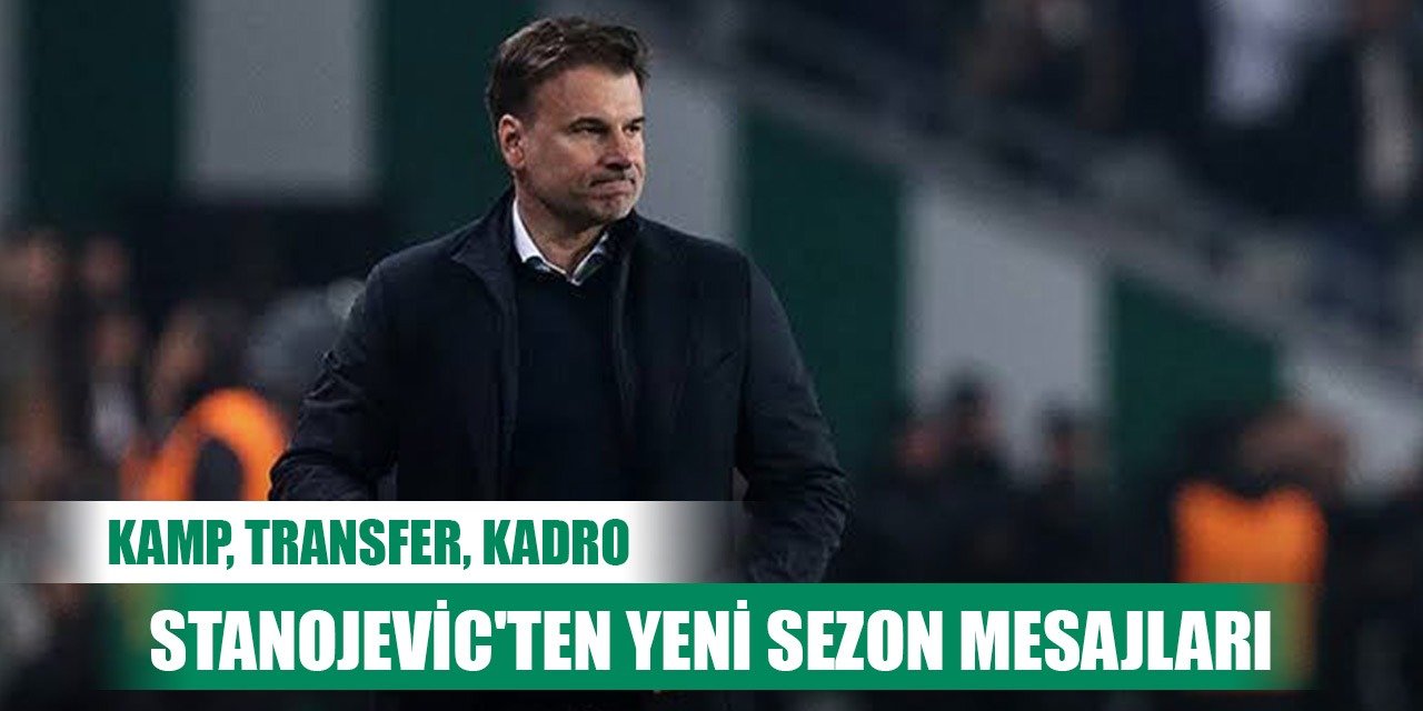 Konyaspor'da Stanojevic yeni sezonla ilgili mesajlarını verdi