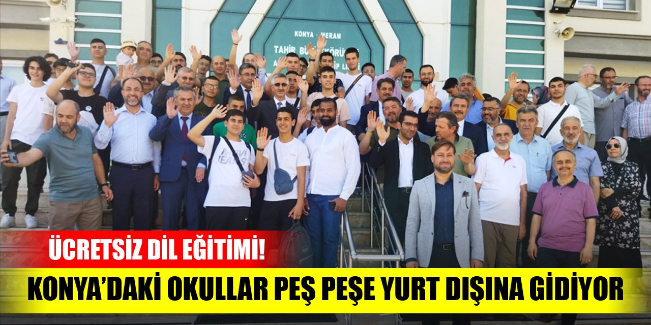 Konya'daki okullar peş peşe yurt dışına gidiyor! Ücretsiz dil eğitimi