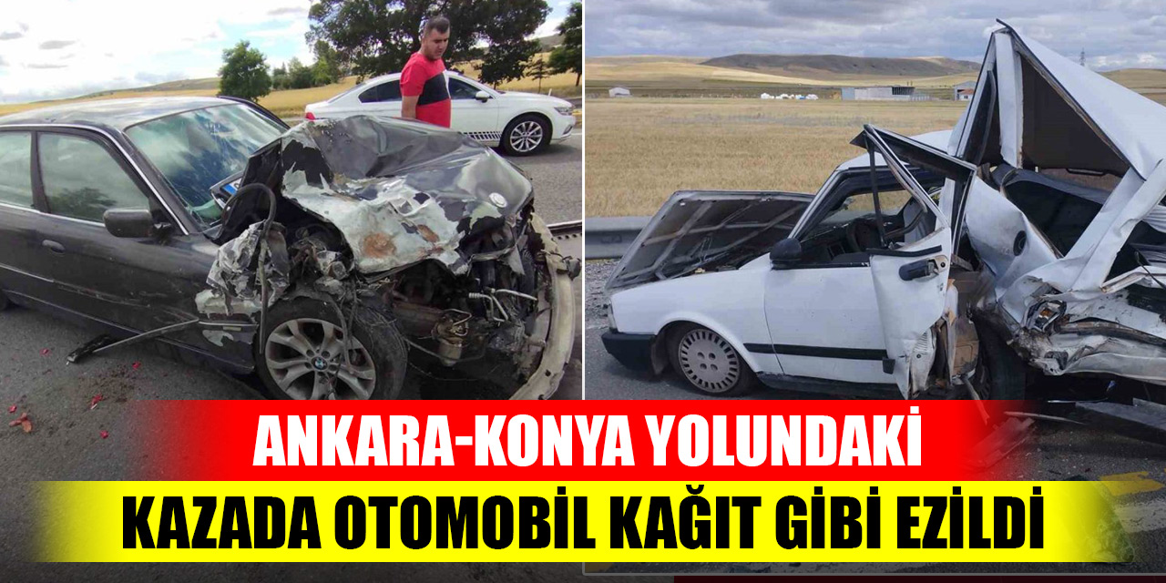 Ankara-Konya yolundaki kazada otomobil kağıt gibi ezildi