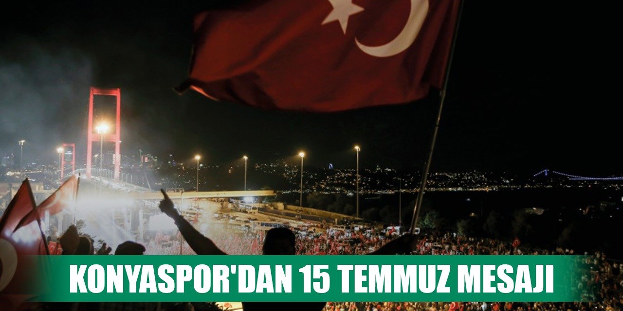 Konyaspor'dan 15 Temmuz paylaşımı