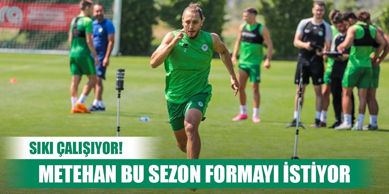 Konyaspor'da Metahan formayı istiyor!