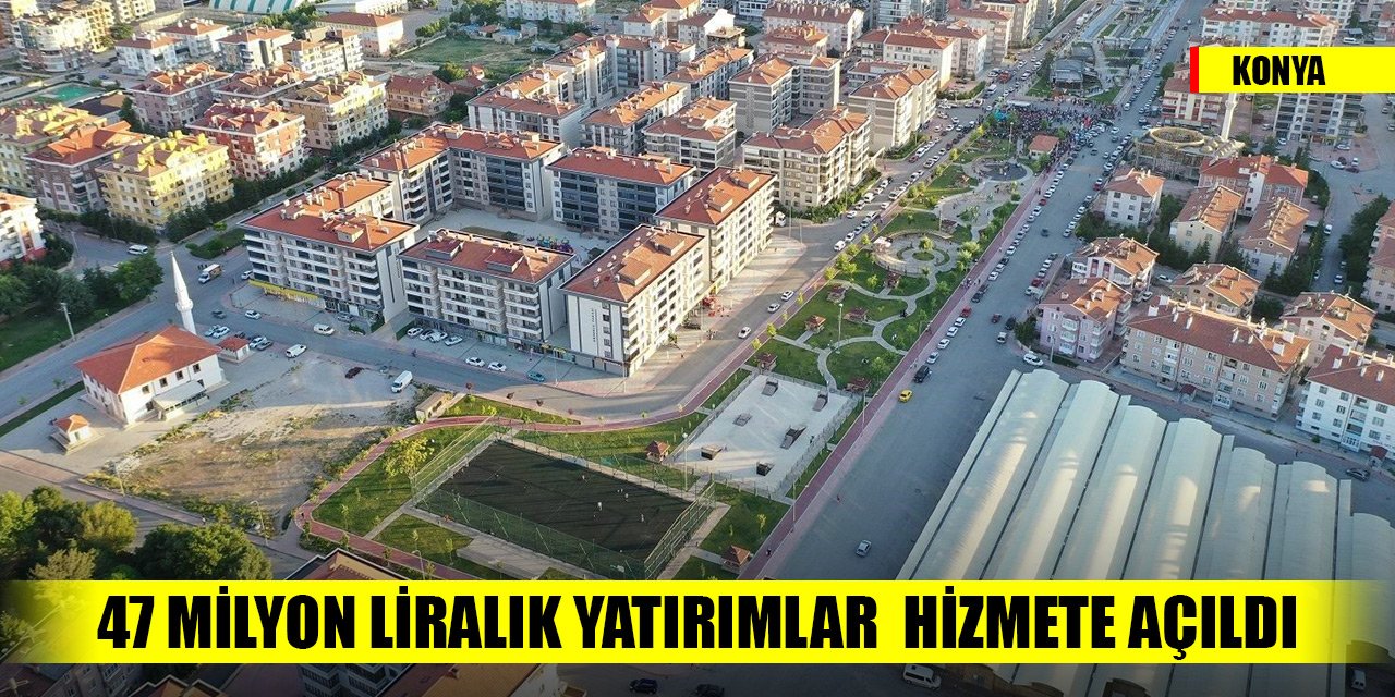 Konya'da 47 milyon liralık üç yatırım hizmete açıldı