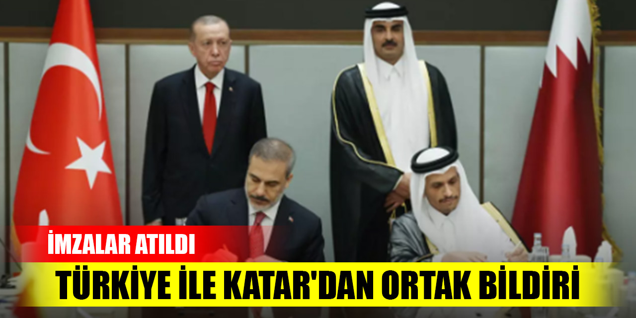 Türkiye ile Katar'dan ortak bildiri: İmzalar atıldı