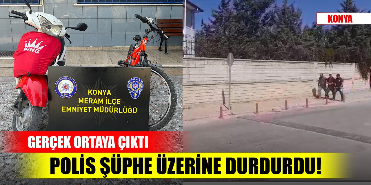 Konya'da polis şüphe üzerine durdurdu! Gerçek ortaya çıktı