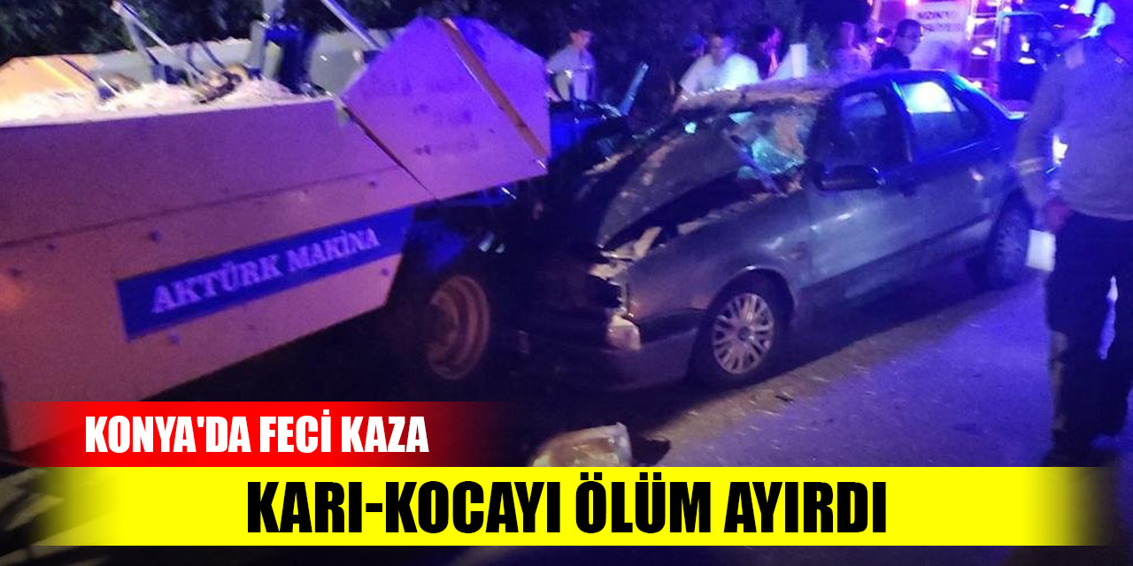 Konya'da feci kaza: Karı-kocayı ölüm ayırdı