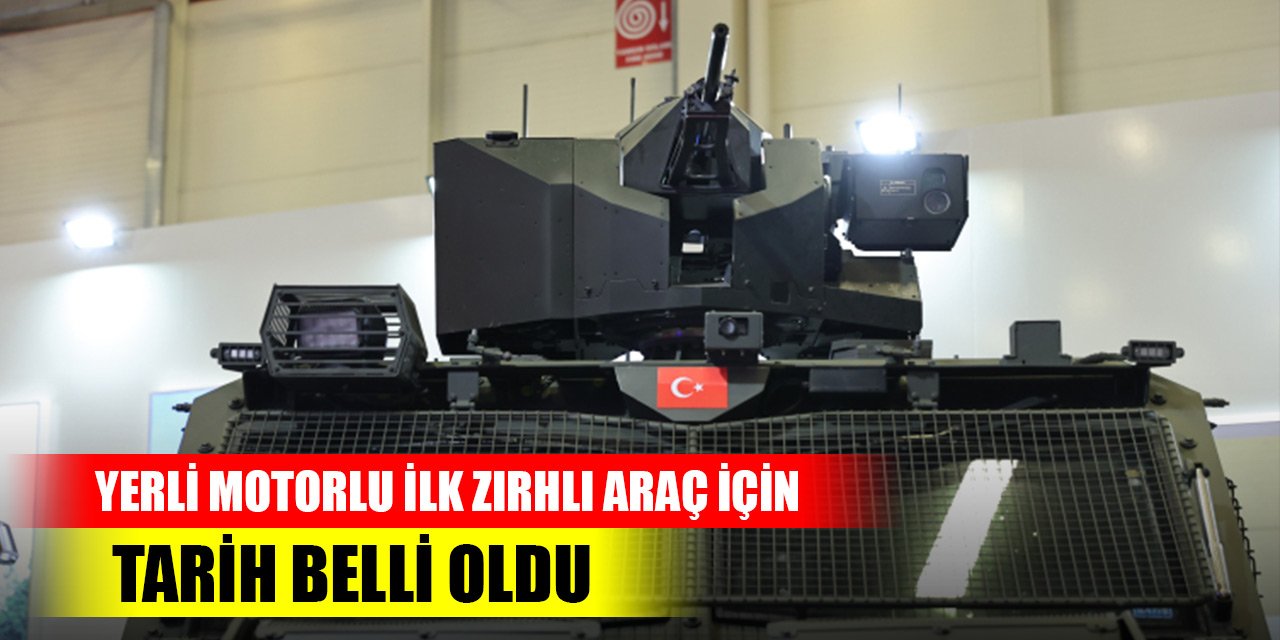 Yerli motorlu ilk zırhlı araç için tarih belli oldu