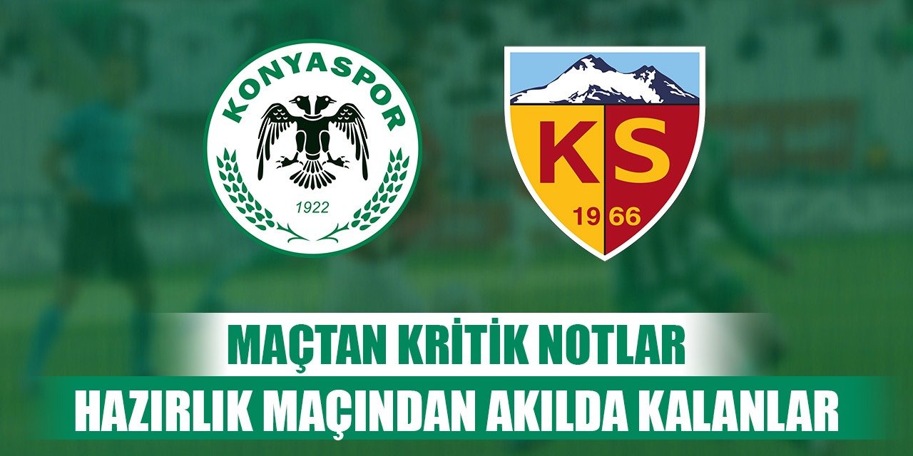 Kayserispor-Konyaspor, Hoca'nın çıkardığı notlar!