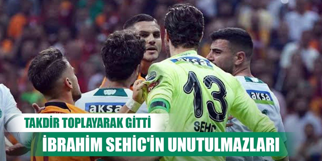 Konyaspor'da Sehic'in unutulmaz performansları
