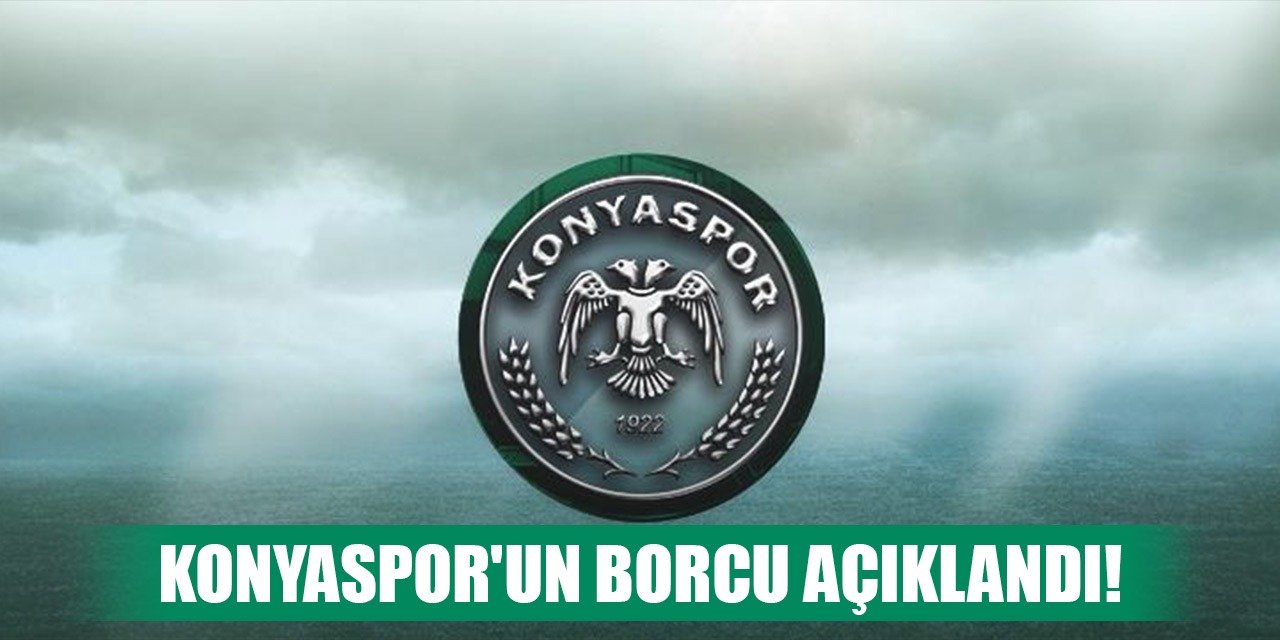 Konyaspor'un borcu açıklandı! İşte rakam