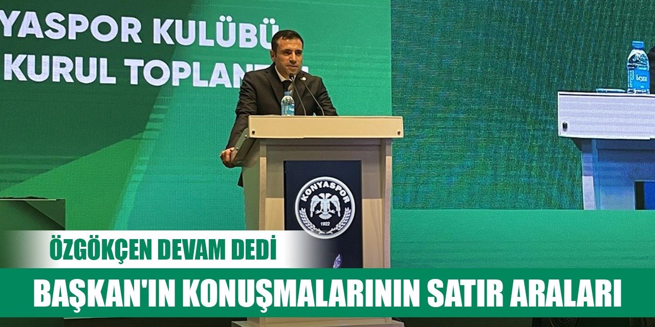 Konyaspor Başkanı Özgökçen camiaya seslendi