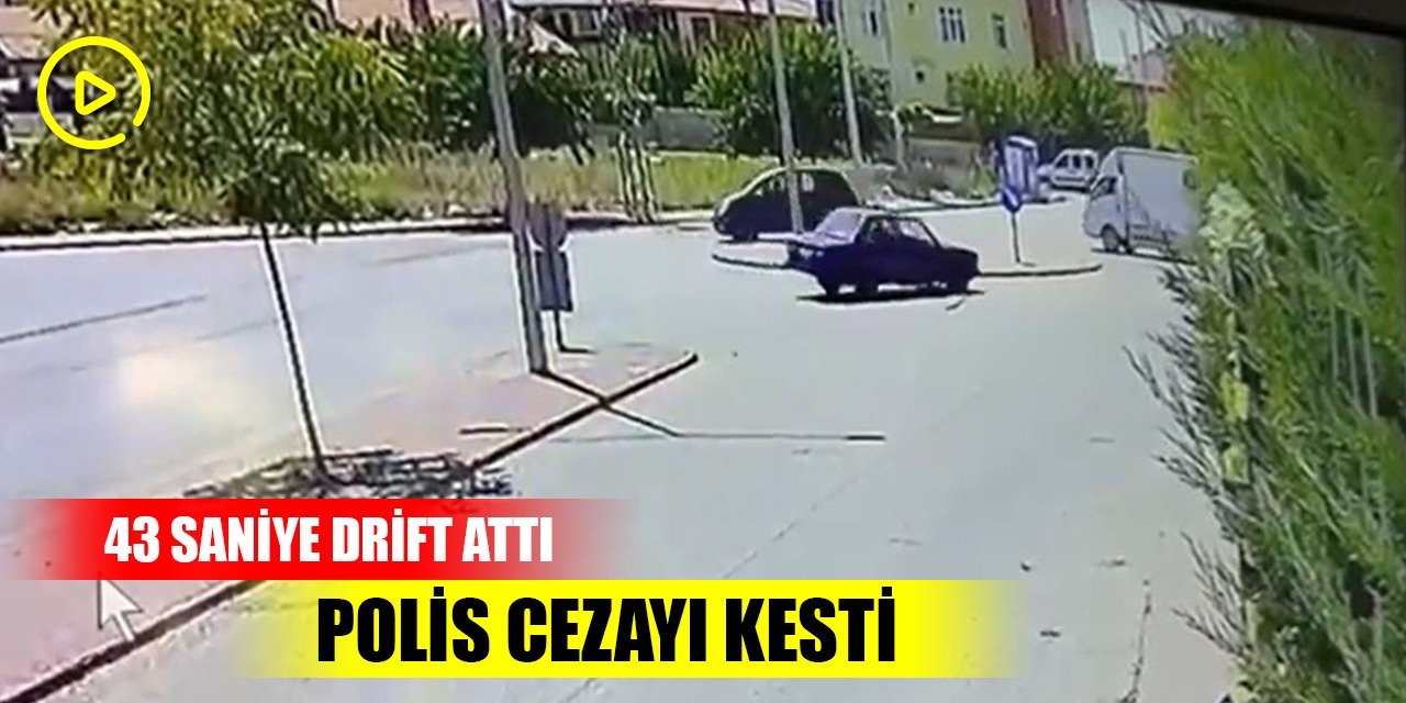 Konya'da 43 saniye drift atan sürücüye para cezası