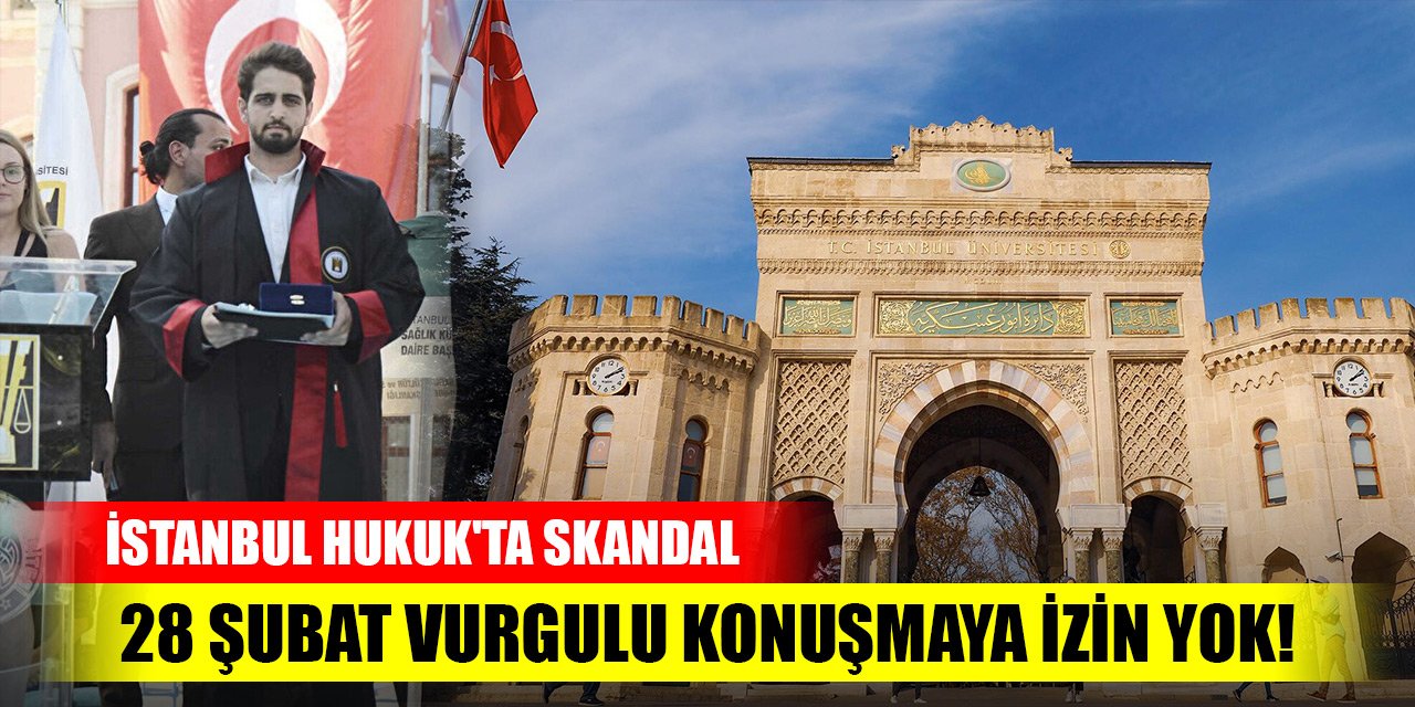 İstanbul Hukuk'ta skandal: Okul birincisine 28 Şubat vurgulu konuşmasına izin verilmedi