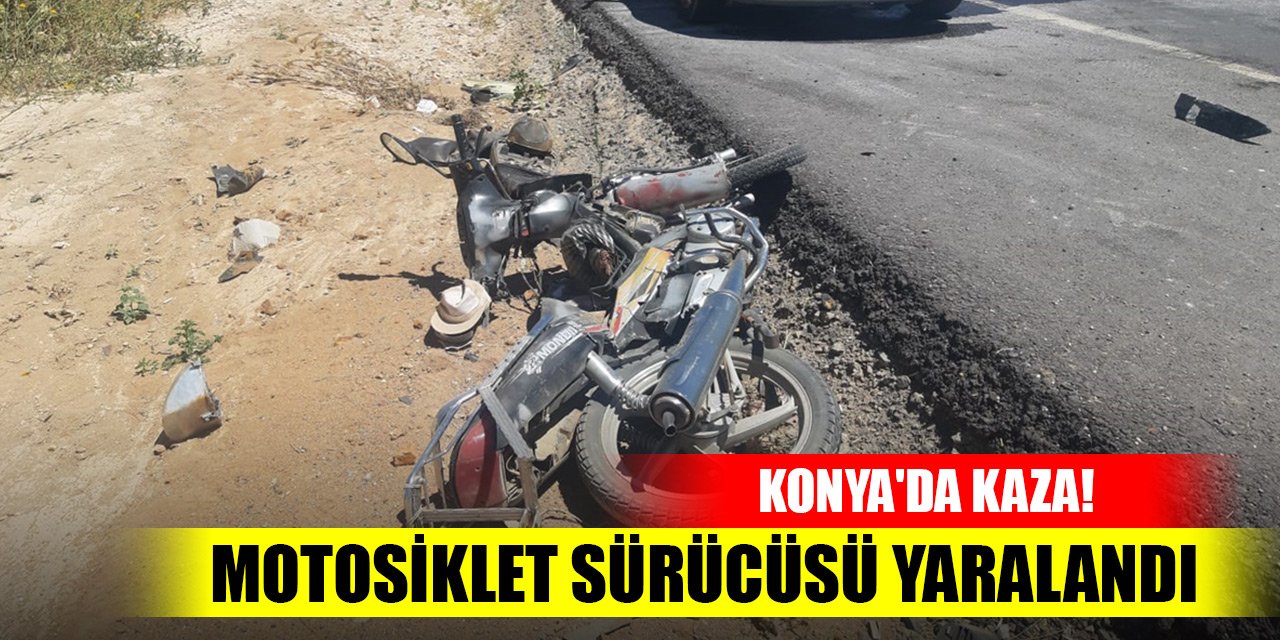 Konya'da otomobille çarpışan motosikletin sürücüsü yaralandı