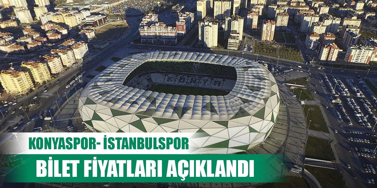 Konyaspor-İstanbulspor, Bilet fiyatları belli oldu