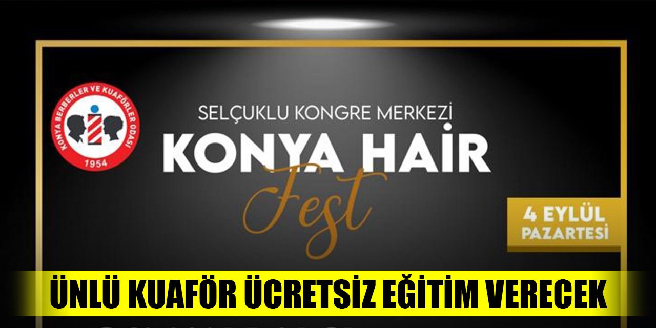Ünlü kuaför ’Konya Hair Fest’de ücretsiz eğitim verecek