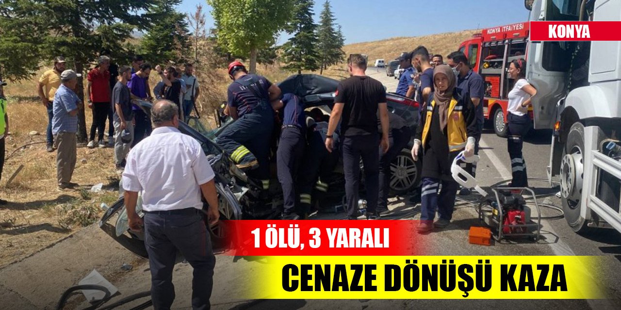 Konya'da cenaze dönüşü kaza: 1 ölü, 3 yaralı