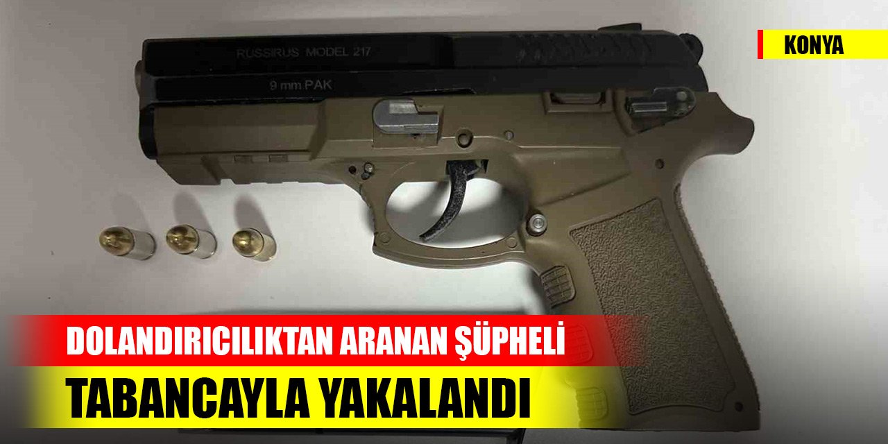 Konya'da dolandırıcılıktan aranan şüpheli tabancayla yakalandı