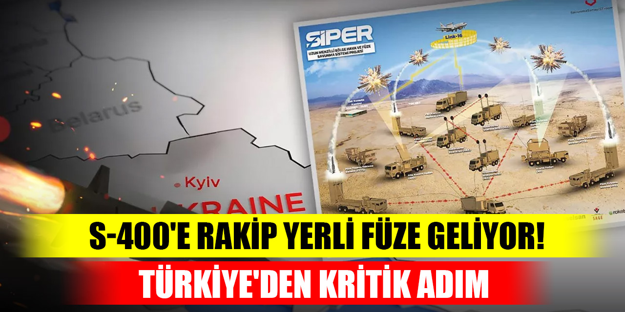 S-400'e rakip yerli füze geliyor! Türkiye'den kritik adım: Siper sahneye çıkıyor