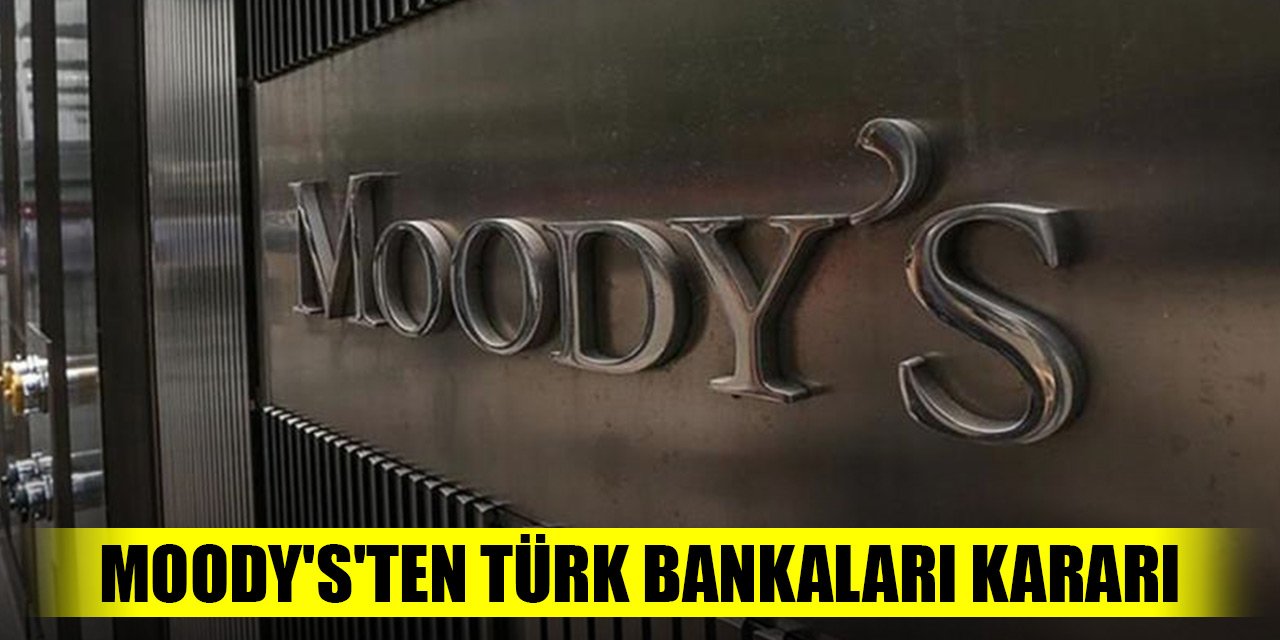 Moody's'ten Türk bankaları kararı