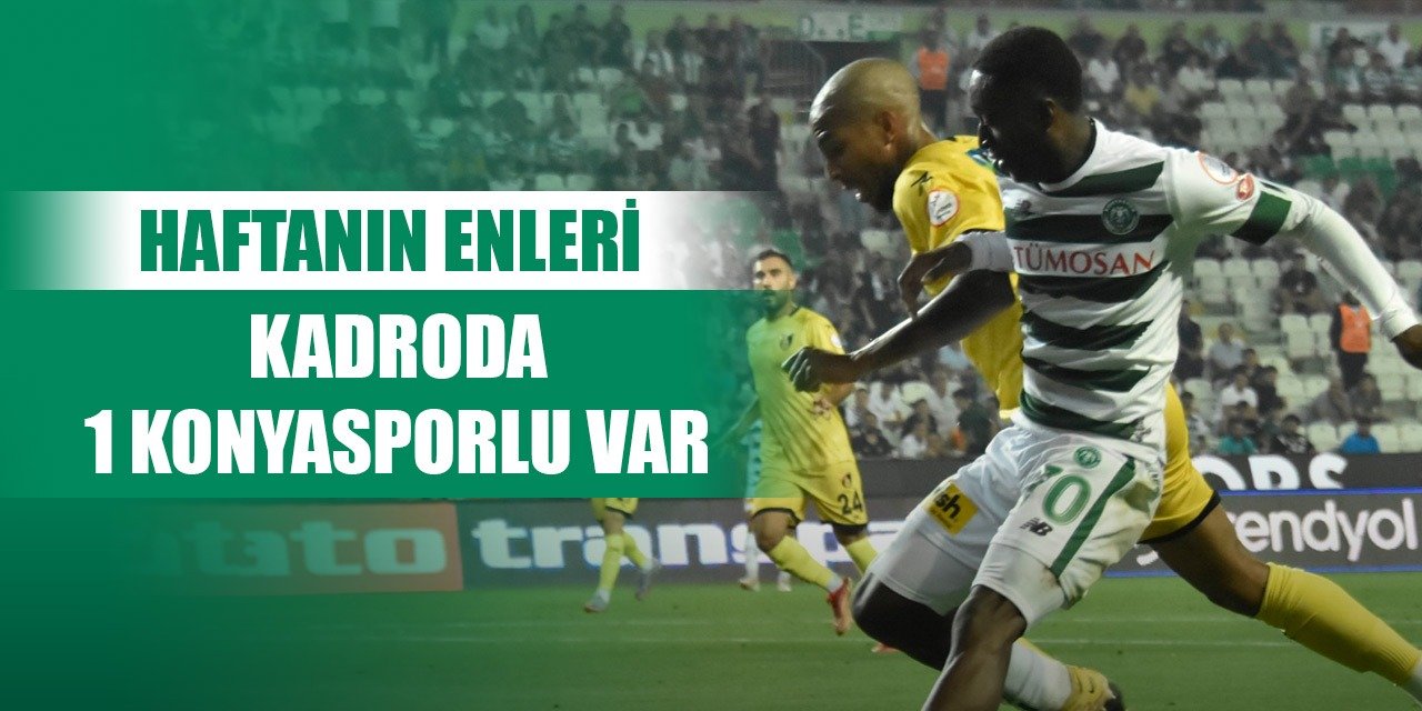 Haftanın en iyileri, Konyaspor'dan bir oyuncu listeye girdi!