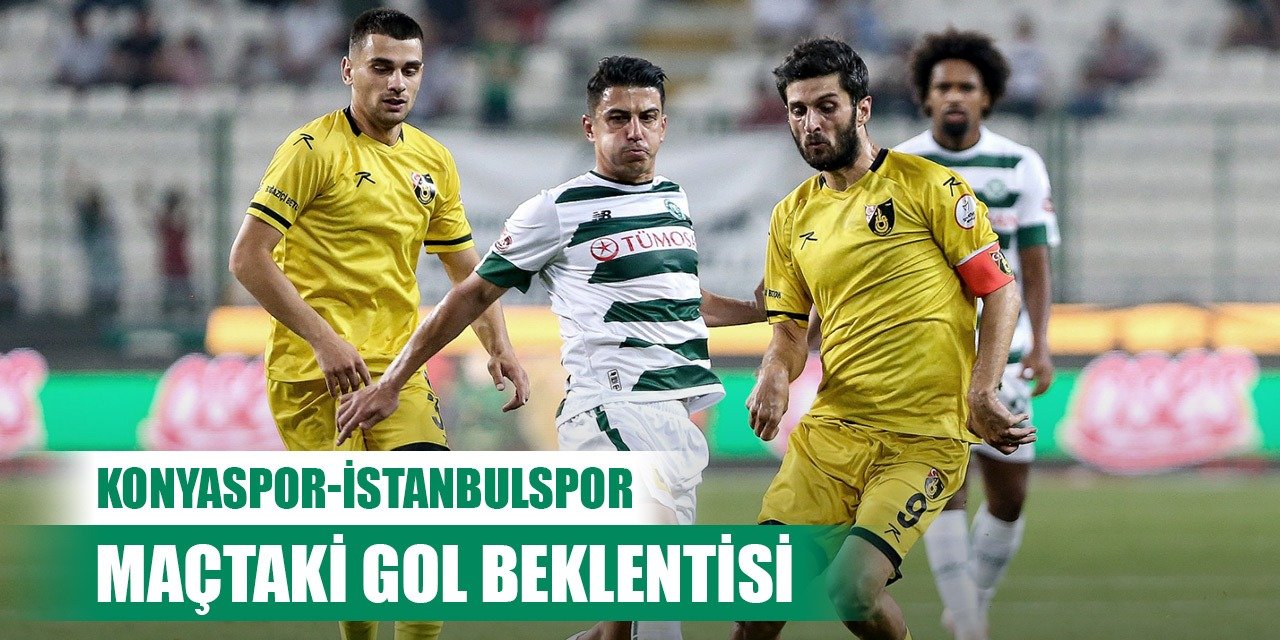 Konyaspor-İstanbulspor, Gol beklentisi açıklandı