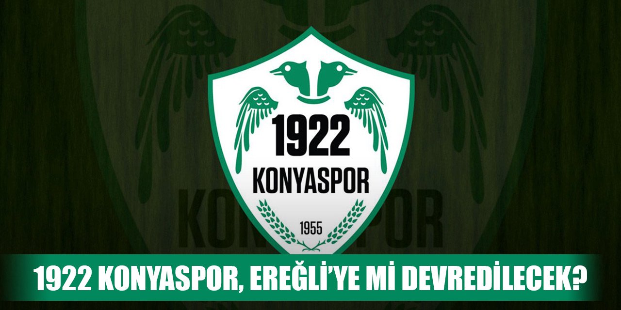 1922 Konyaspor, Ereğli’ye mi devredilecek?