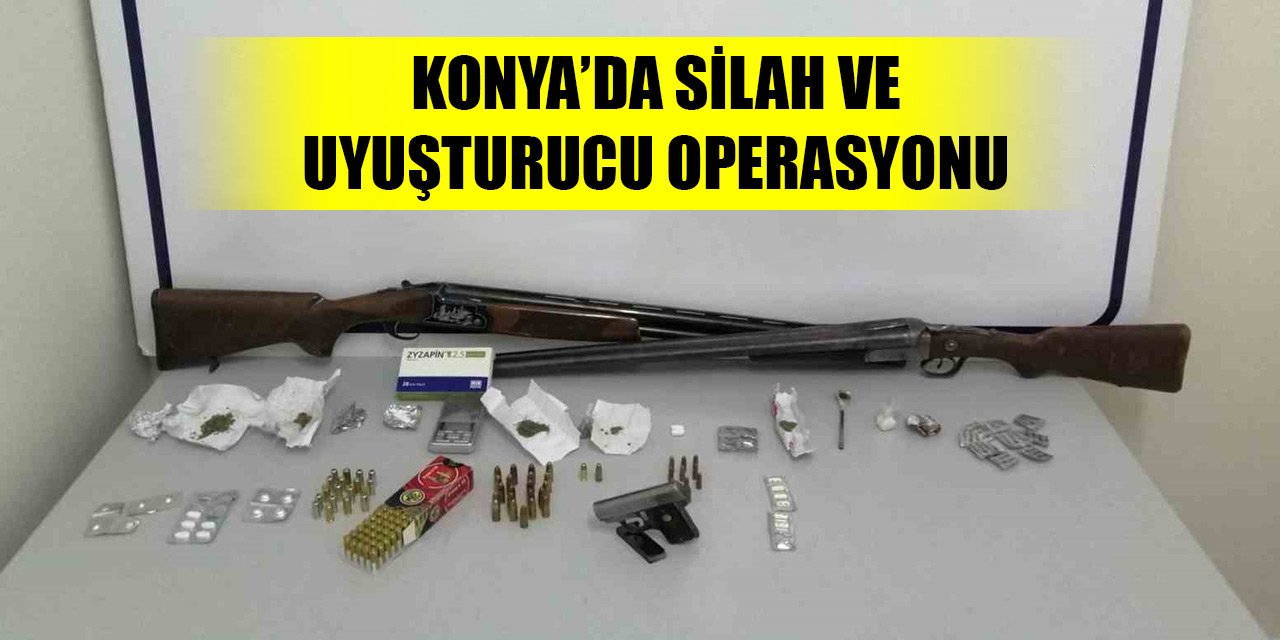 Konya’da silah ve uyuşturucu operasyonu