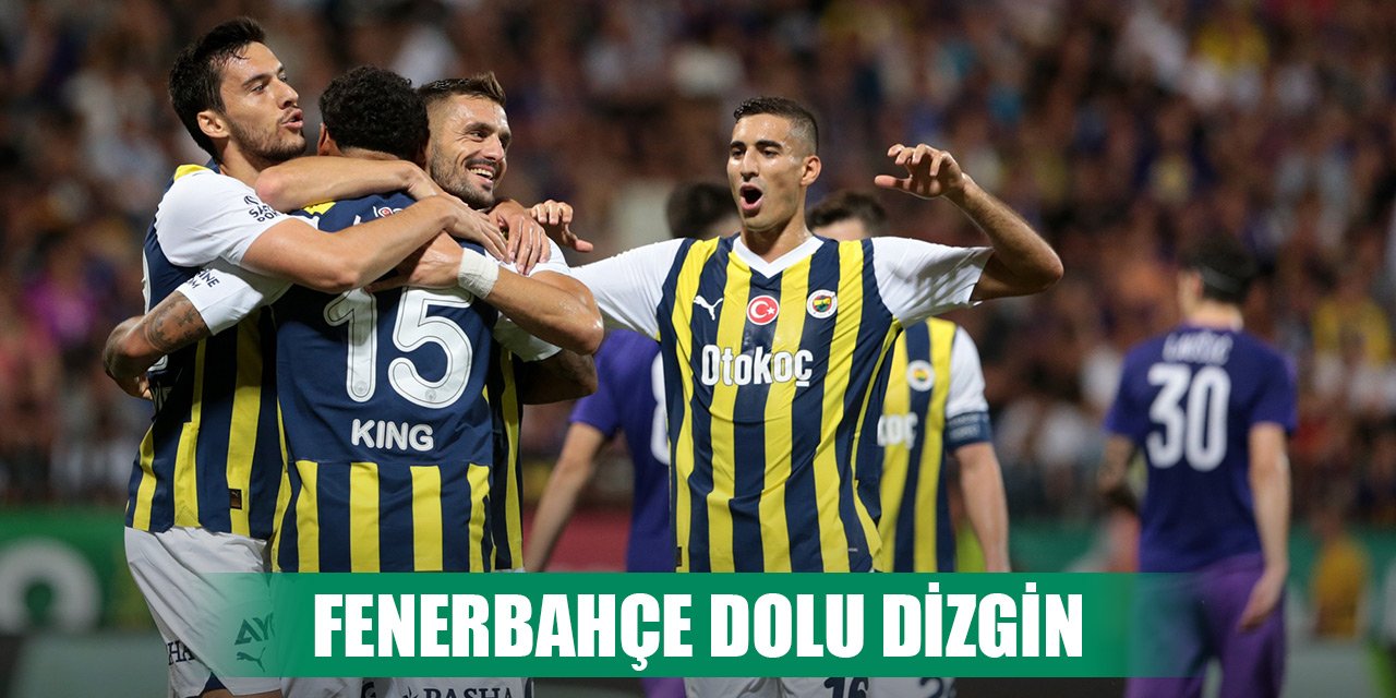 Fenerbahçe Avrupa'da dolu dizgin