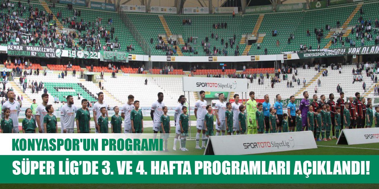 Trendyol Süper Lig’de 3. ve 4. hafta programları açıklandı! İşte Konyaspor'un programı