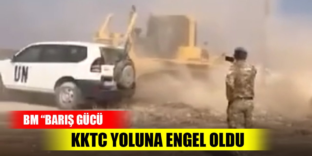 BM “Barış Gücü” KKTC yoluna engel oldu