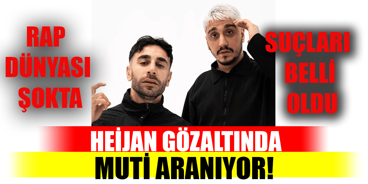 Rap dünyası şokta... Heijan gözaltında, Muti aranıyor! Suçları belli oldu