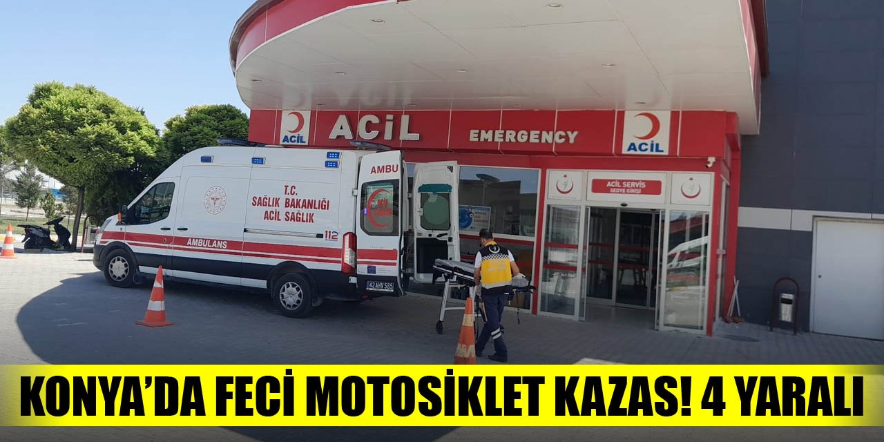 Konya’da feci motosiklet kazas! 4 yaralı