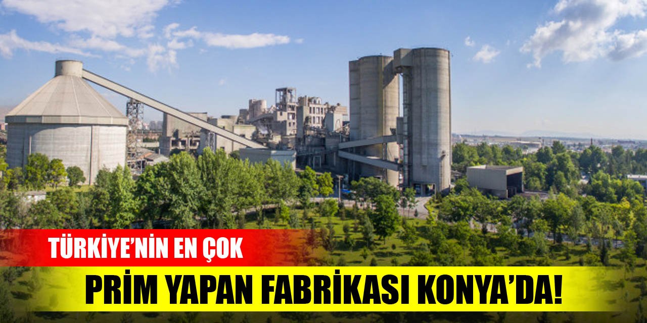 Türkiye'nin en çok prim yapan fabrikası Konya'da!