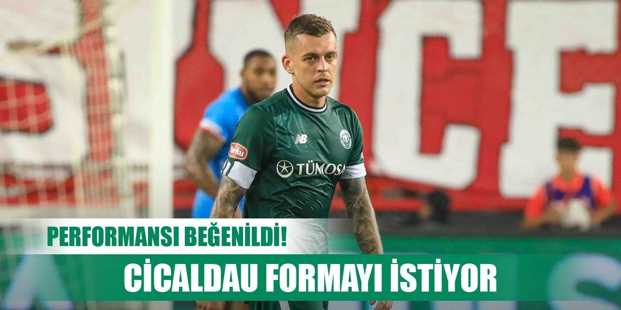 Konyaspor'da Cicaldau takımı hareketlendirdi