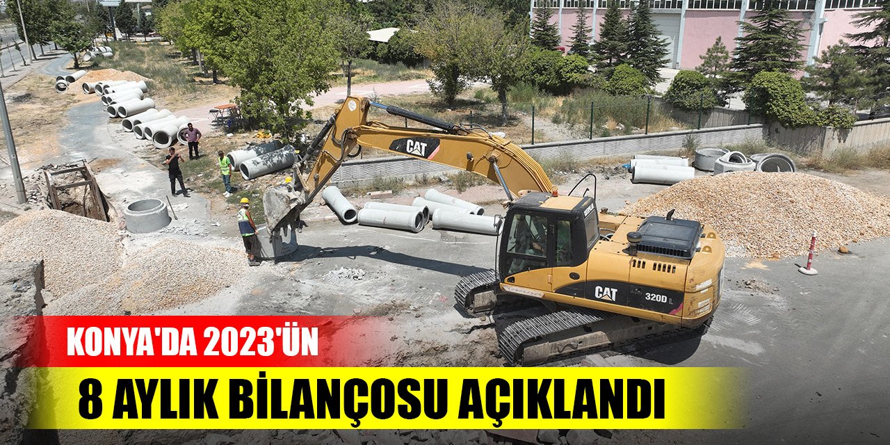 Konya'da 2023'ün 8 aylık bilançosu açıklandı