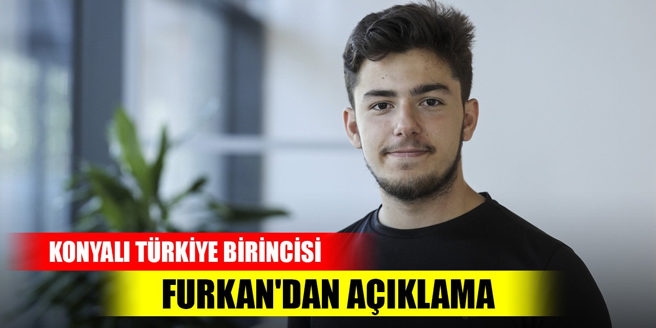 YKS Türkiye birincisi Konyalı Furkan'dan günlük ne kadar ders çalıştığını açıkladı