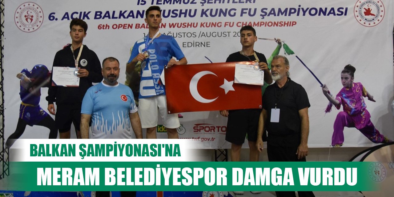 Balkan Şampiyonası'na Meram Belediyespor damga vurdu