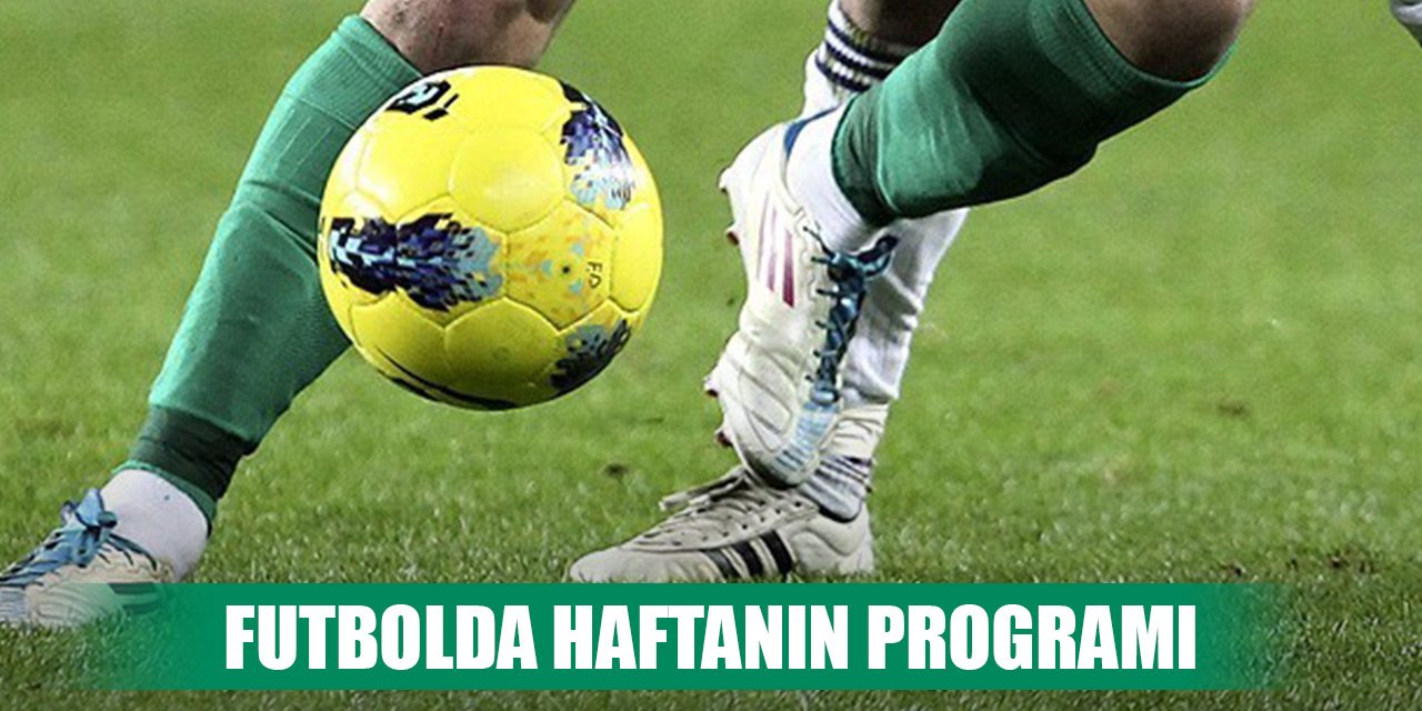 Futbolda haftanın programı