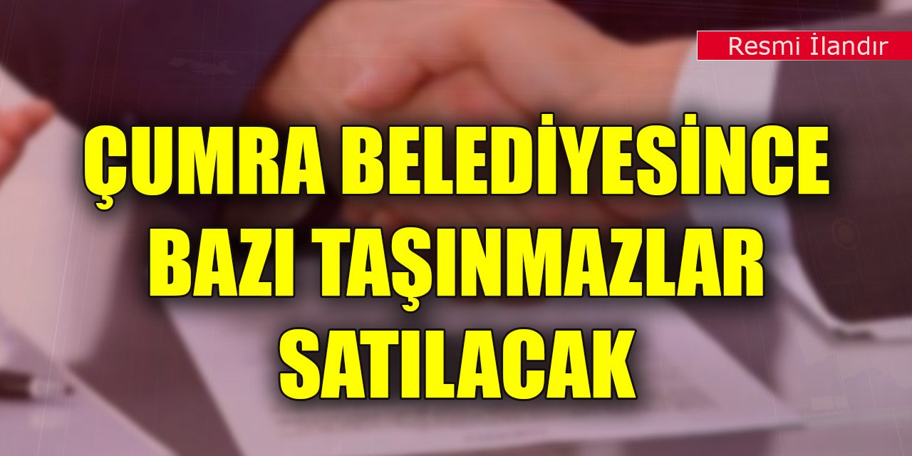 Çumra Belediyesince bazı taşınmazlar açık teklif usulü ile satılacak