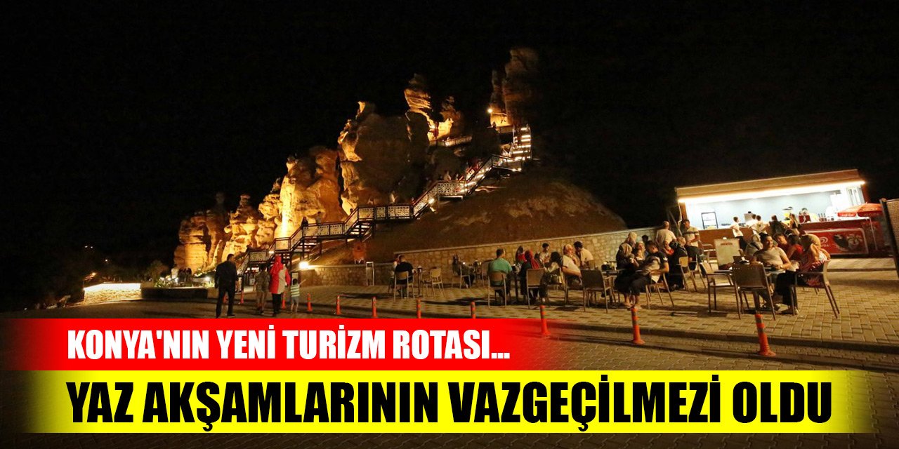 Konya'nın yeni turizm rotası... Yaz akşamlarının vazgeçilmezi oldu
