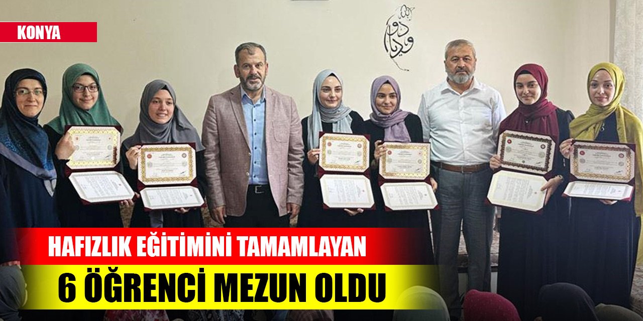 Konya'da hafızlık eğitimini tamamlayan 6 öğrenci mezun oldu